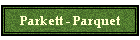 Parkett - Parquet